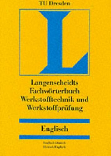 Langenscheidts Fachwörterbuch, Werkstofftechnik, Werkstoffprüfung, Englisch-Deutsch/Deutsch-Englisch: English-German German-English/Englisch-Deutsch Deutsch-Englisch