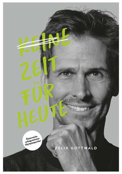 Keine Zeit für Heute - Felix Gottwald