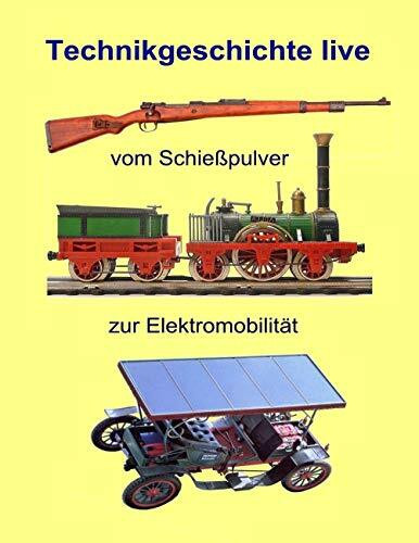 Vom Schießpulver zur Elektromobilität: Technikgeschichte live