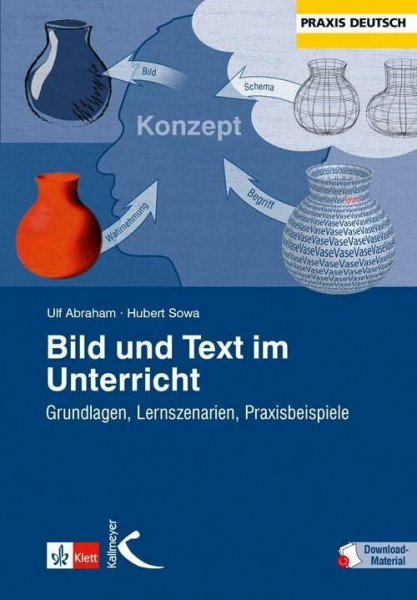 Bild und Text im Unterricht: Grundlagen, Lernszenarien, Praxisbeispiele