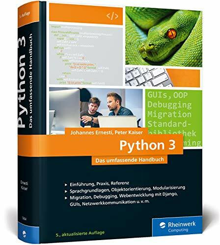 Python 3: Das umfassende Handbuch: Sprachgrundlagen, Objektorientierte Programmierung, Modularisierung (Ausgabe 2017)