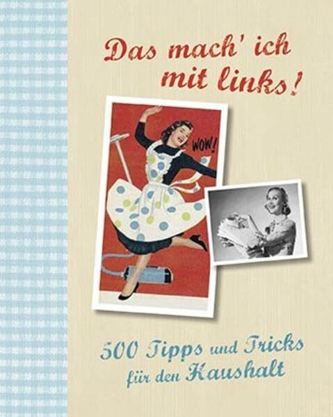 500 Tipps für den Haushalt: Das mach ich mit links