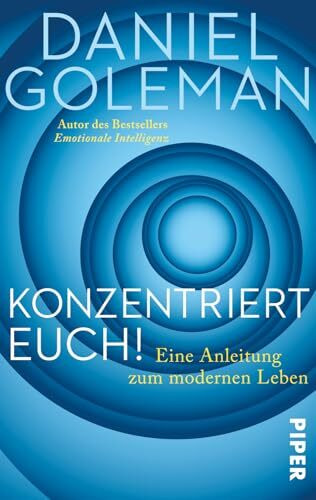 Konzentriert Euch!: Eine Anleitung zum modernen Leben