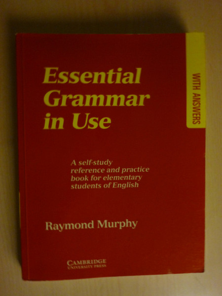 Essential Grammar in Use: A Self-Study Reference and Practice Book for Elementary Students of English