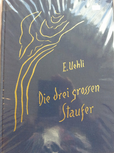 Die drei grossen Staufer: Friedrich I. Barbarossa - Heinrich VI - Friedrich II.