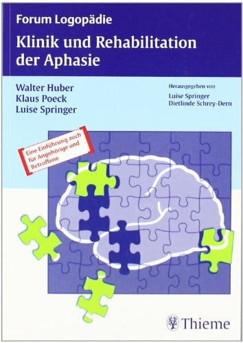 Klinik und Rehabilitation der Aphasie: Eine Einführung für Therapeuten, Angehörige und Betroffene: Eine Einführung auch für Angehörige und Betroffene