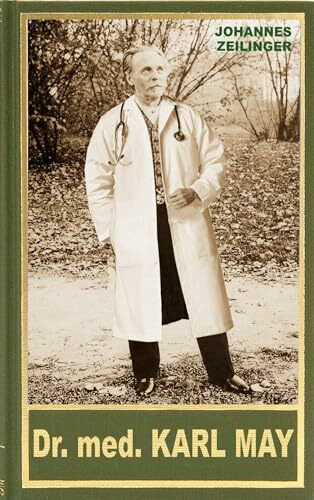 Dr. med. Karl May. Medizinisches im Leben und Werk Karl Mays