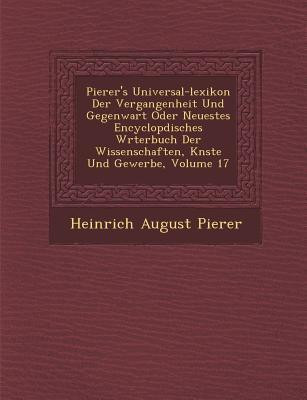 Pierer's Universal-lexikon Der Vergangenheit Und Gegenwart Oder Neuestes Encyclop�disches W�rterbuch Der Wissenschaften, K�nste U