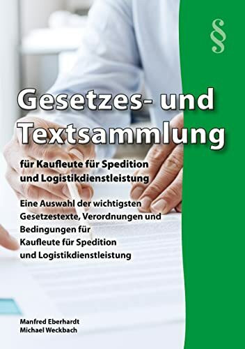 Gesetzes- und Textsammlung für Kaufleute für Spedition und Logistikdienstleistung 2026: Eine Auswahl der wichtigsten Gesetzestexte, Verordnungen und ... für den handlungsorientierten Unterricht