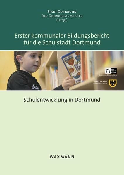 Erster kommunaler Bildungsbericht für die Schulstadt Dortmund: Schulentwicklung in Dortmund