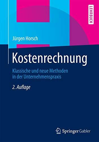 Kostenrechnung: Klassische und neue Methoden in der Unternehmenspraxis