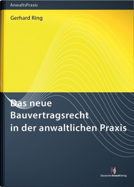 Das neue Bauvertragsrecht in der anwaltlichen Praxis