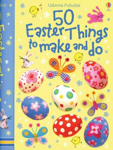 50 Easter Things to Make and Do