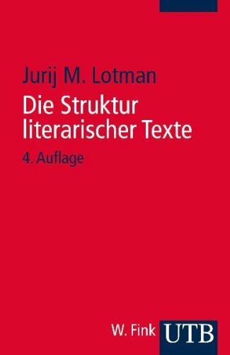 Die Struktur literarischer Texte (Uni-Taschenbücher S)