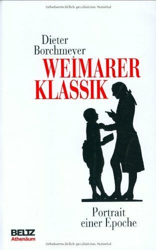 Weimarer Klassik: Portrait einer Epioche