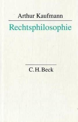 Rechtsphilosophie: Eine Einführung in das rechtsphilosophische Denken