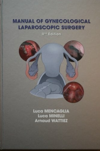 Manual of Gynecological Laparoscopic Surgery (Ärzte-Anleitungen /Fachgebiet Gynäkologie) Manual of Gynecological Laparoscopic Surgery (Ärzte-Anleitungen /Fachgebiet Gynäkologie)