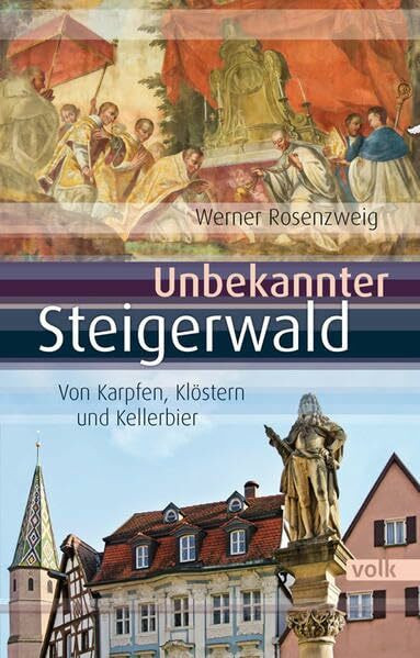 Unbekannter Steigerwald: Von Karpfen, Klöstern und Kellerbier: Von Kelten, Karpfen und Kräutern (Unbekanntes Bayern)