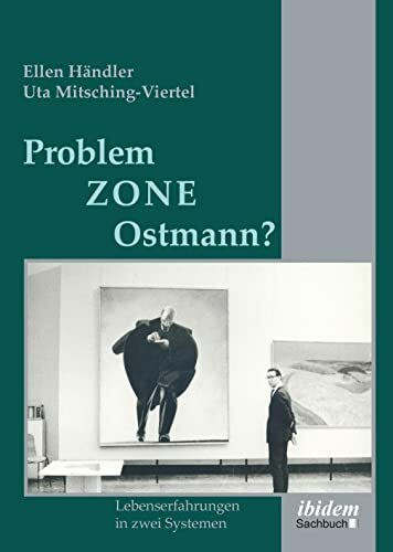 Problemzone Ostmann?: Lebenserfahrungen in zwei Systemen