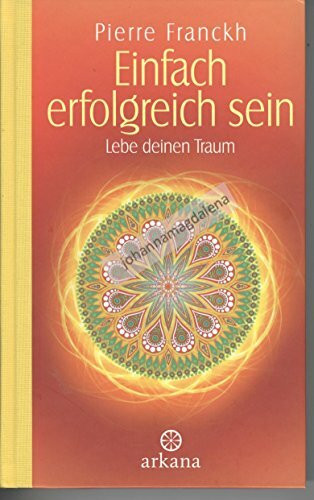 Einfach erfolgreich sein: Lebe deinen Traum