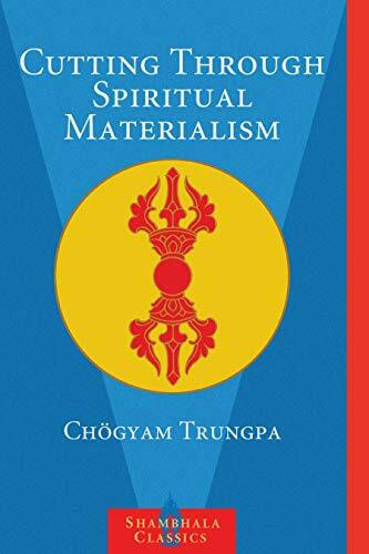 Cutting Through Spiritual Materialism (Shambhala Classics)