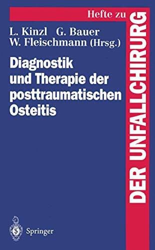 Diagnostik und Therapie der Posttraumatischen Osteitis (Hefte zur Zeitschrift "Der Unfallchirurg", 255, Band 255)