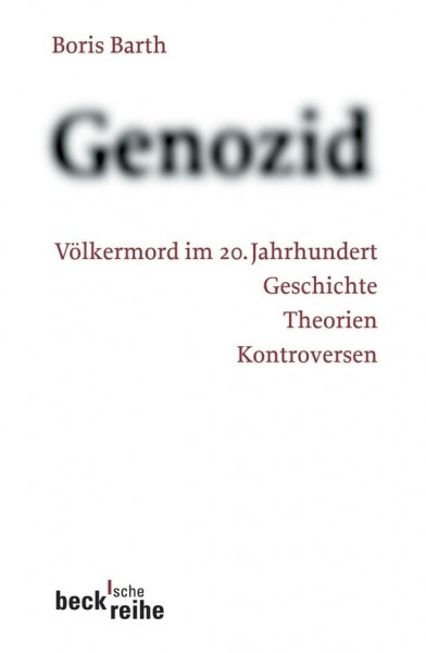 Genozid: Völkermord im 20. Jahrhundert (Beck'sche Reihe)
