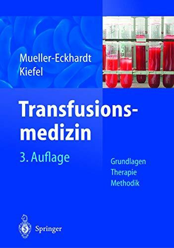 Transfusionsmedizin: Grundlagen ― Therapie ― Methodik