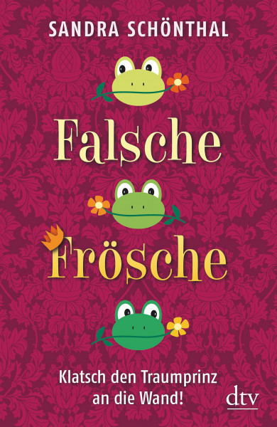 Falsche Frösche: Klatsch den Traumprinz an die Wand! (dtv Fortsetzungsnummer 50)