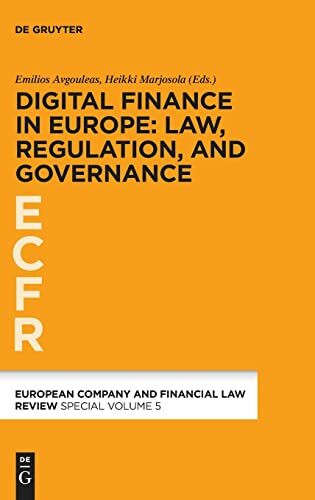 Digital Finance in Europe: Law, Regulation, and Governance (European Company And Financial Law Review - Special Volume, 5)