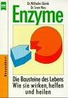 Enzyme. Die Bausteine des Lebens, wie sie wirken, helfen und heilen