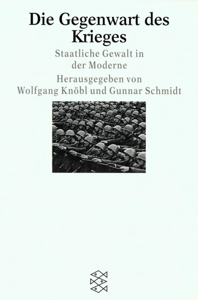 Die Gegenwart des Krieges: Staatliche Gewalt in der Moderne (Fischer Wissenschaft)