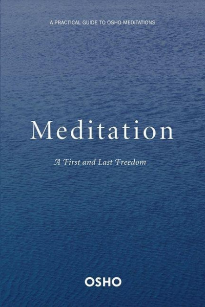 Meditation: The First and Last Freedom