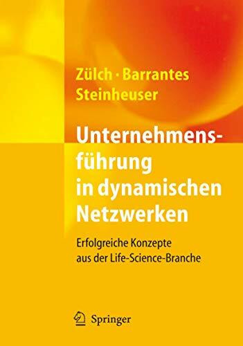 Unternehmensführung in dynamischen Netzwerken: Erfolgreiche Konzepte aus der Life-Science-Branche