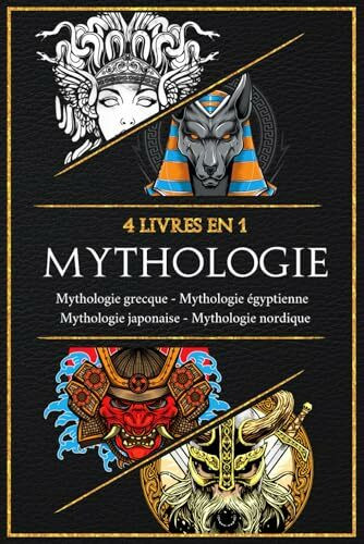 MYTHOLOGIE: Un voyage à travers les mythes et légendes les plus passionnants du monde. De la mythologie grecque à celle égyptienne, en passant par la mythologie japonaise et nordique