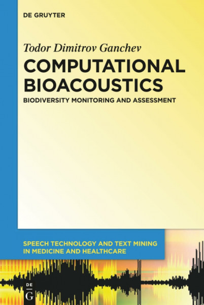 Computational Bioacoustics: Biodiversity Monitoring and Assessment (Speech Technology and Text Mining in Medicine and Health Care, 4)