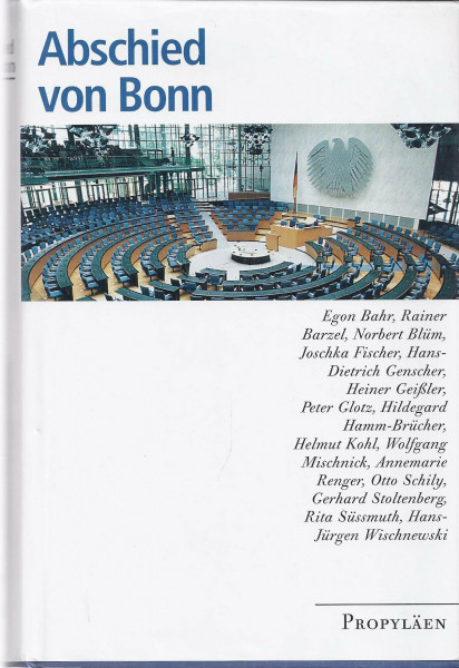 Abschied von Bonn: Mit Beiträgen von Egon Bahr, Rainer Barzel, Norbert Blüm und anderen