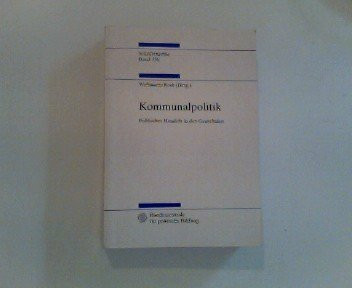 Kommunalpolitik, Politisches Handeln in den Gemeinden (Schriftenreihe Band 356)