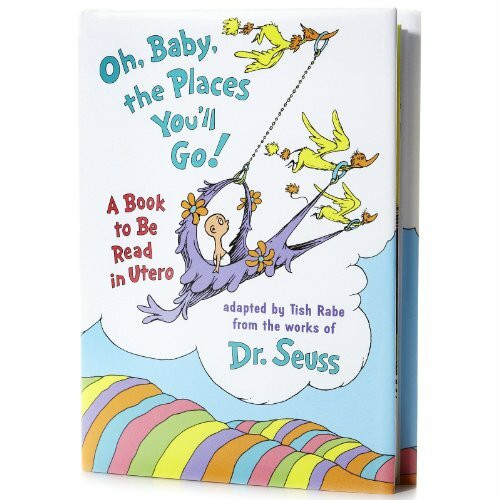 Oh, Baby, the Places You'll Go!: A Book to be Read in Utero (Life Favors(TM))