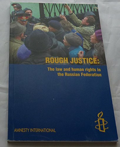 Rough Justice: The Law and Human Rights in the Russian Federation