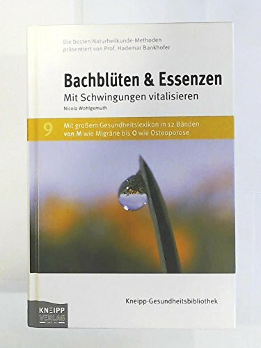 Bachblüten & Essenzen: Mit Schwingungen vitalisieren