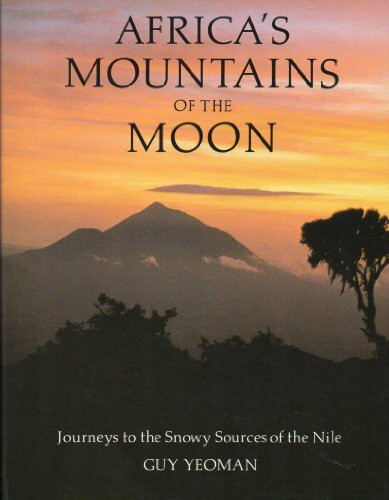 Africa's Mountains of the Moon: Journeys to the Snowy Sources of the Nile
