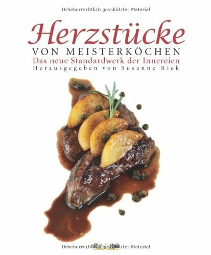 Herzstücke von Meisterköchen: Das neue Standardwerk der Innereien Herzstücke von Meisterköchen: Das neue Standardwerk der Innereien