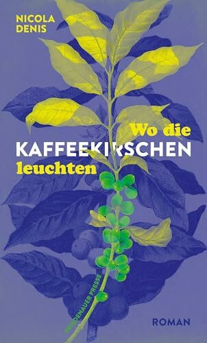 Wo die Kaffeekirschen leuchten: Roman (Friedenauer Presse Sommerbuch)