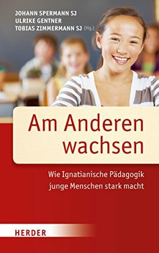 Am Anderen wachsen: Wie Ignatianische Pädagogik junge Menschen stark macht
