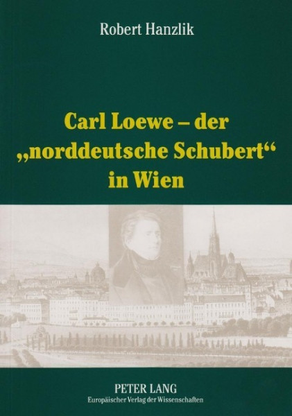 Carl Loewe - der 'norddeutsche Schubert' in Wien