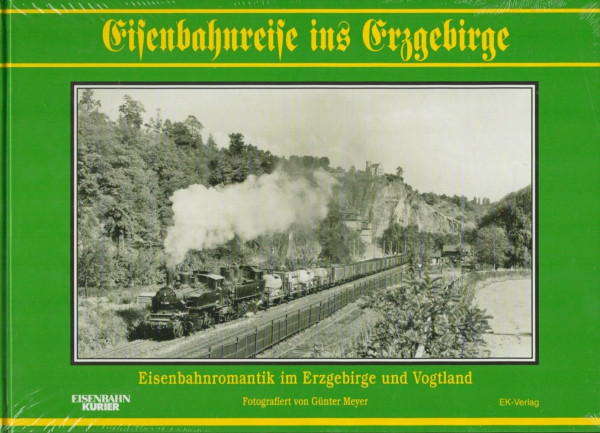 Eisenbahnreise ins Erzgebirge: Eisenbahnromantik der Nachkriegsjahrzehnte im Erzgebirge und Vogtland