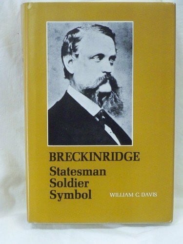 Breckinridge: Statesman, Soldier, Symbol