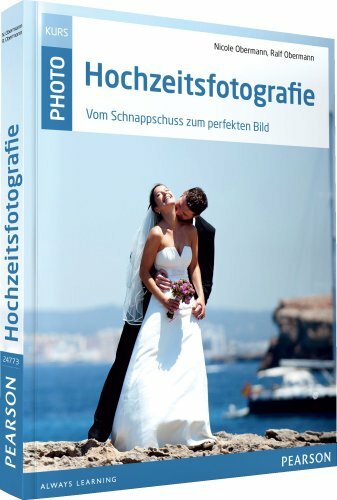 Hochzeitsfotografie: Vom Schnappschuss zum perfekten Bild (M+T Pearson Foto) Hochzeitsfotografie: Vom Schnappschuss zum perfekten Bild (M+T Pearson Foto)