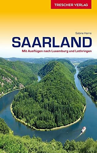 TRESCHER Reiseführer Saarland: Mit Ausflügen nach Luxemburg und Lothringen